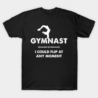 Gymnast I could Flip At any moment T-Shirt